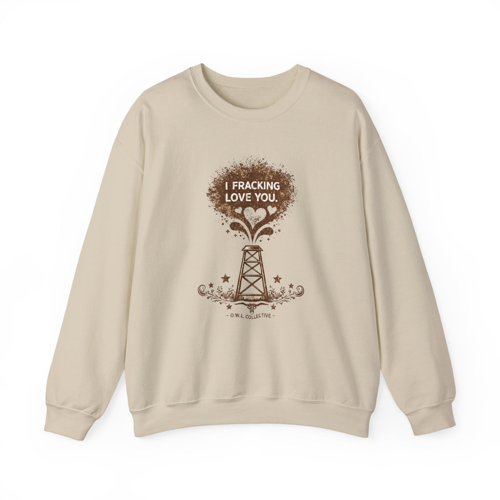 Crewneck Sweatshirt "I Fracking Love You" Oil Rig Tee