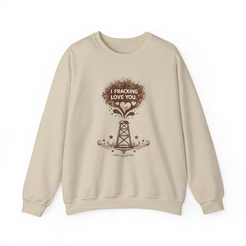 Crewneck Sweatshirt "I Fracking Love You" Oil Rig Tee