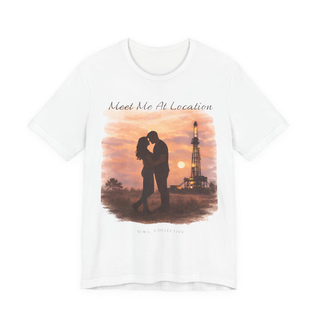 Meet Me At Location - Oilfield Love Tee