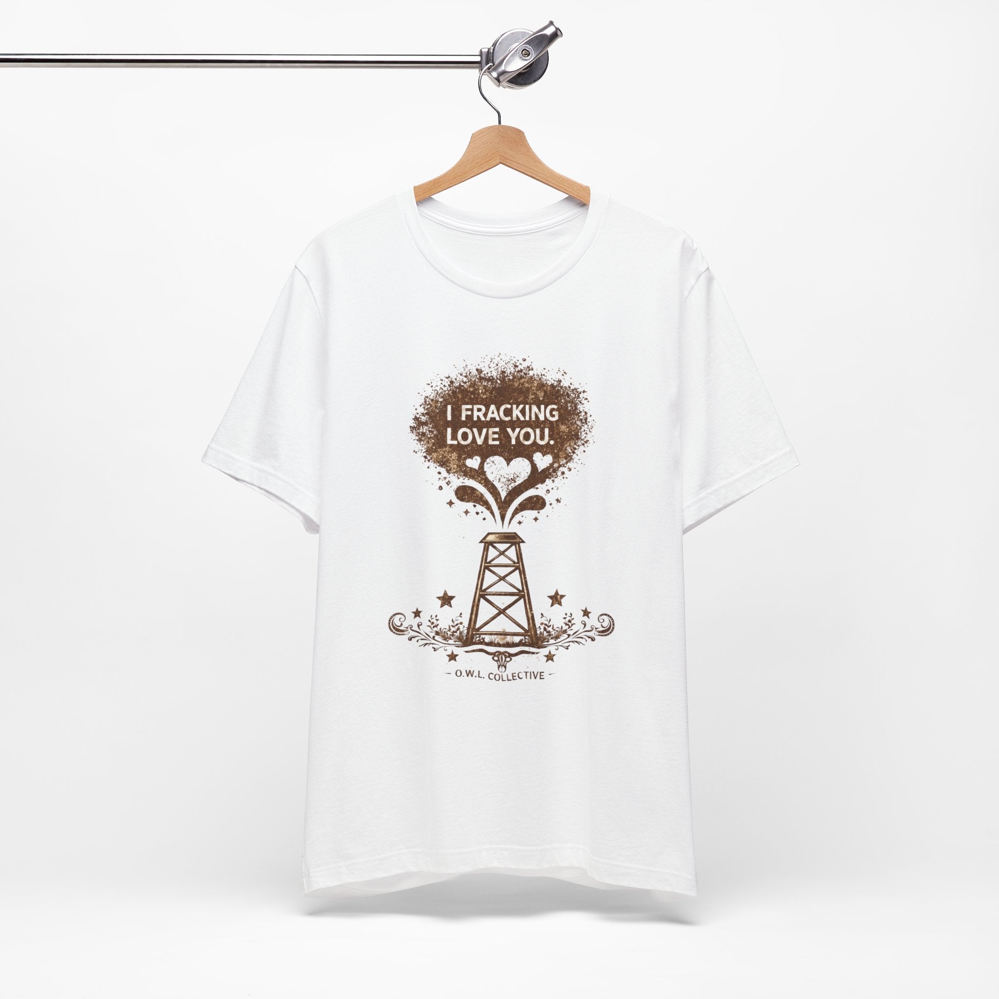 Fracking Love You T-Shirt — Oilfield Driller Love Tee